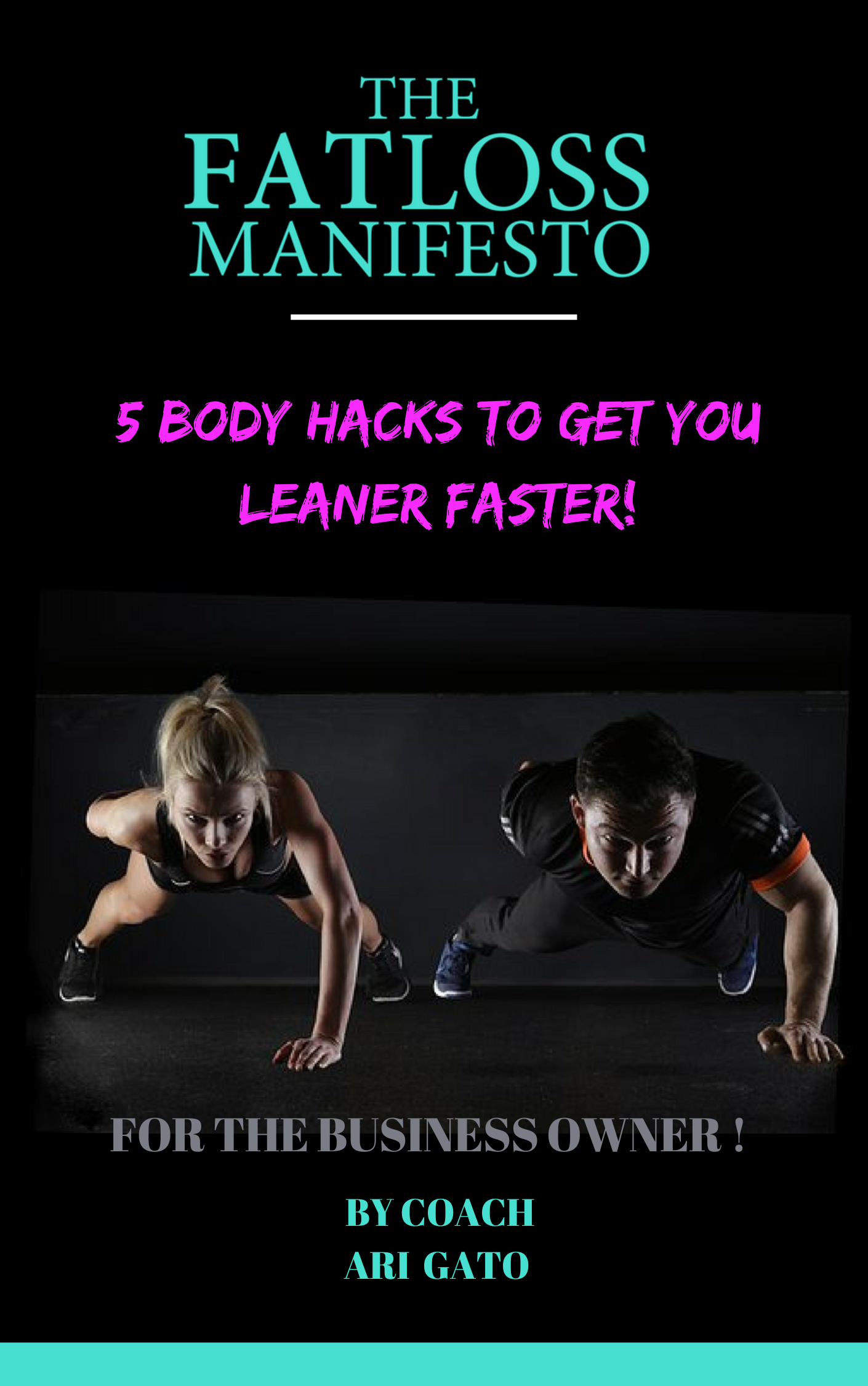 "Free guide cover for '5 Body Hacks to Get Leaner Faster for the Business Owner' by The Fatloss Manifesto, designed to help busy men over 40 achieve faster fat loss and better health."
